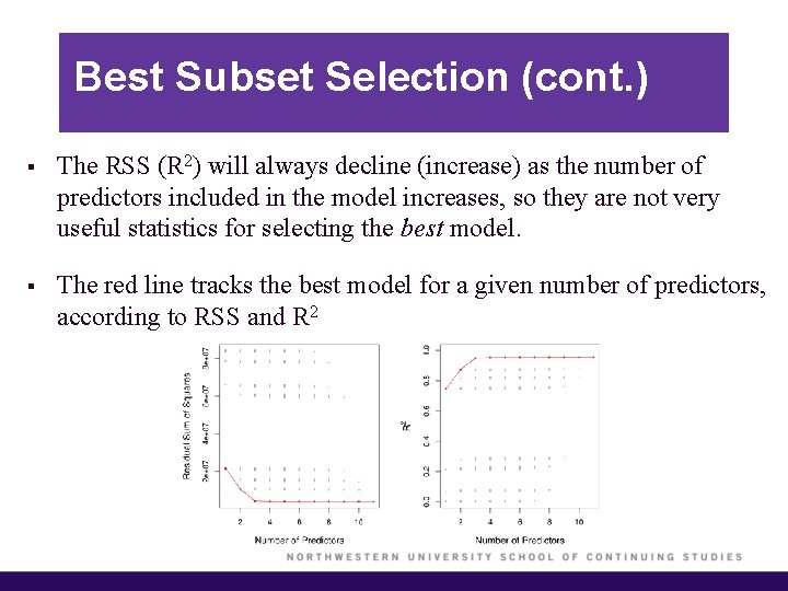 Best Subset Selection (cont. ) § The RSS (R 2) will always decline (increase)