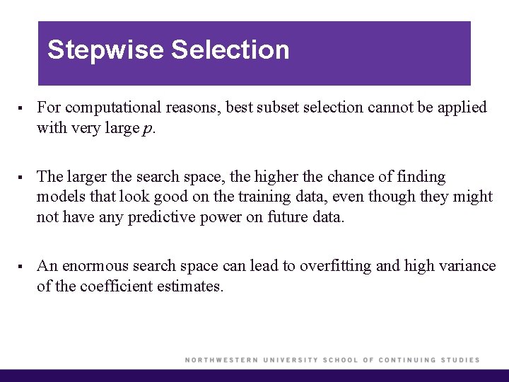 Stepwise Selection § For computational reasons, best subset selection cannot be applied with very