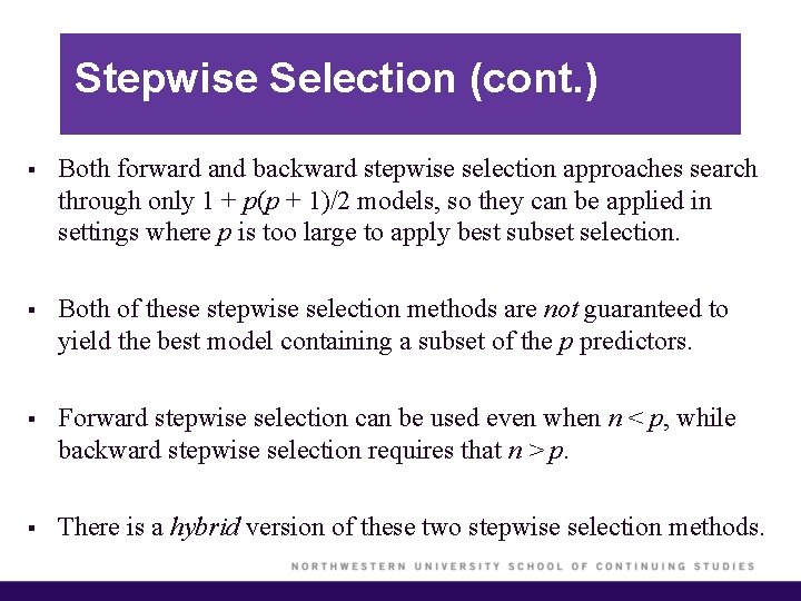 Stepwise Selection (cont. ) § Both forward and backward stepwise selection approaches search through