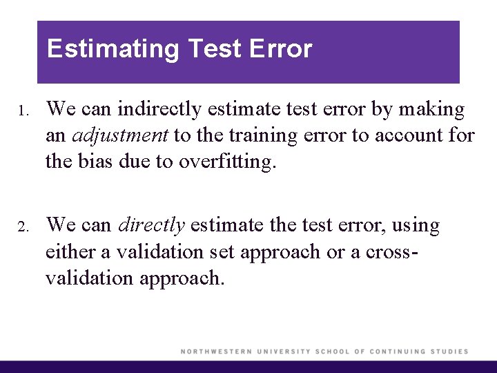 Estimating Test Error 1. We can indirectly estimate test error by making an adjustment