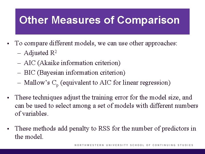 Other Measures of Comparison § To compare different models, we can use other approaches: