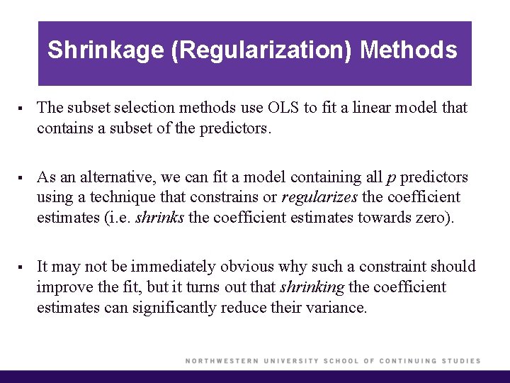 Shrinkage (Regularization) Methods § The subset selection methods use OLS to fit a linear