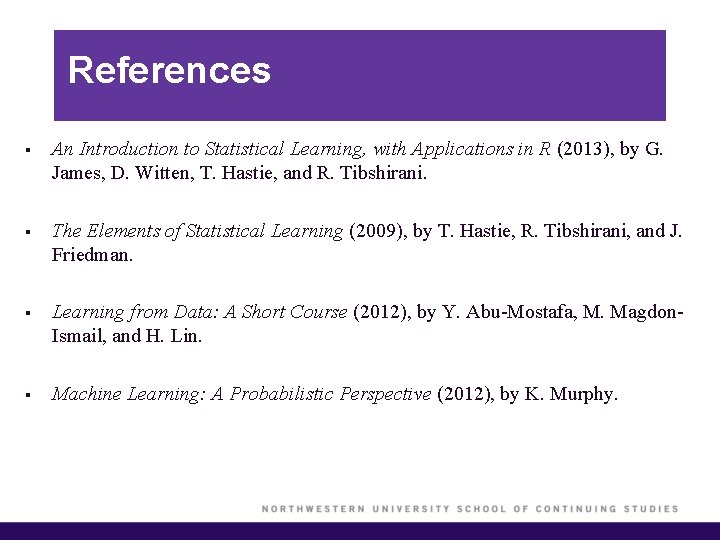 References § An Introduction to Statistical Learning, with Applications in R (2013), by G.