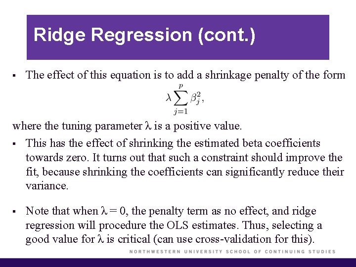 Ridge Regression (cont. ) § The effect of this equation is to add a