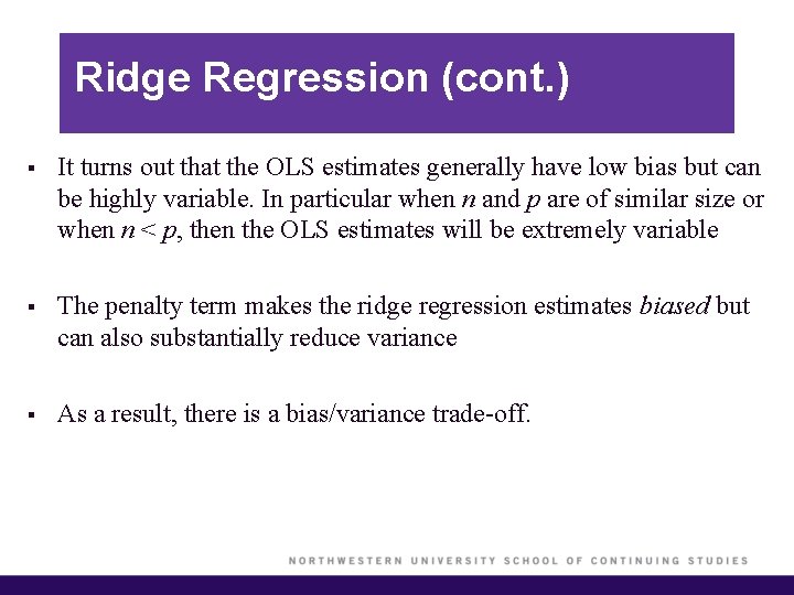 Ridge Regression (cont. ) § It turns out that the OLS estimates generally have