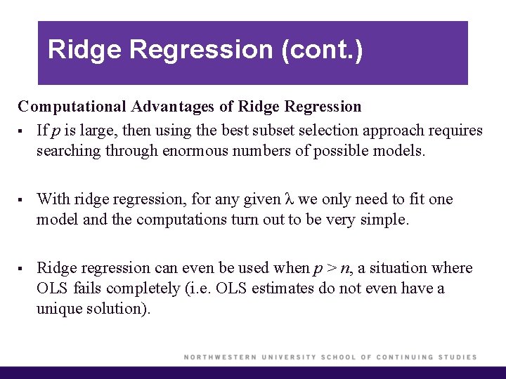 Ridge Regression (cont. ) Computational Advantages of Ridge Regression § If p is large,