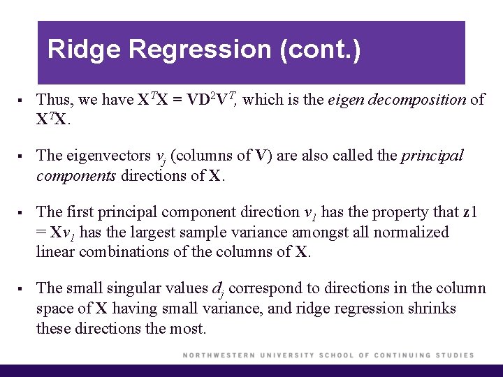 Ridge Regression (cont. ) § Thus, we have XTX = VD 2 VT, which