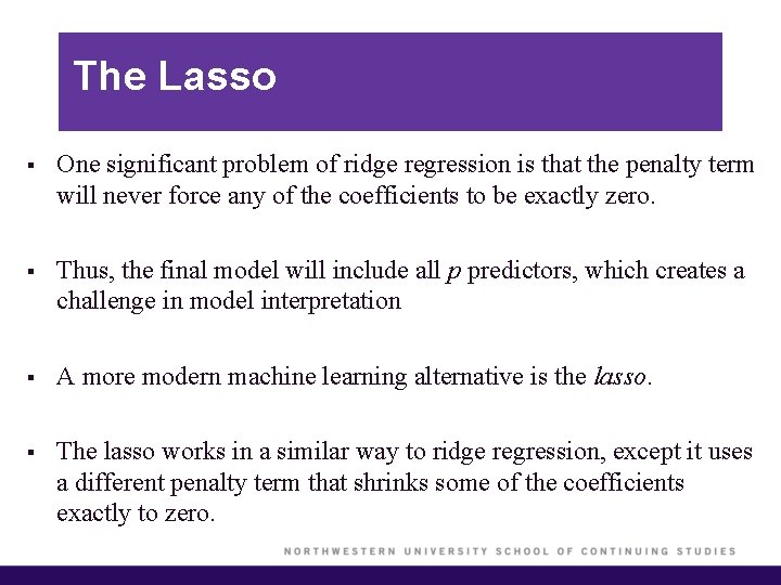 The Lasso § One significant problem of ridge regression is that the penalty term