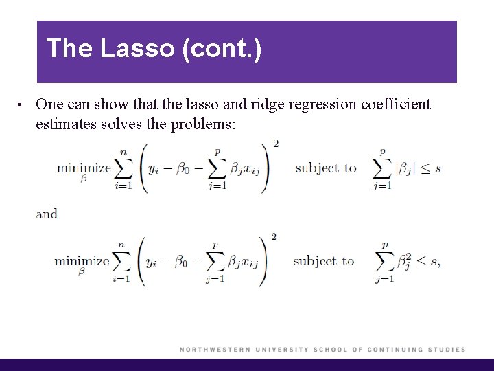 The Lasso (cont. ) § One can show that the lasso and ridge regression