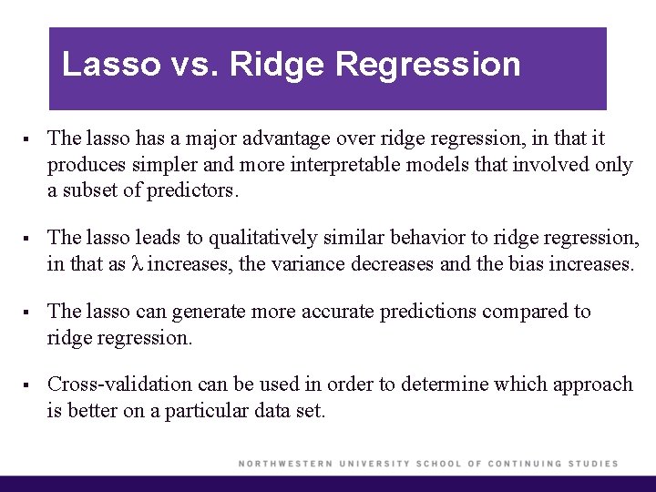 Lasso vs. Ridge Regression § The lasso has a major advantage over ridge regression,