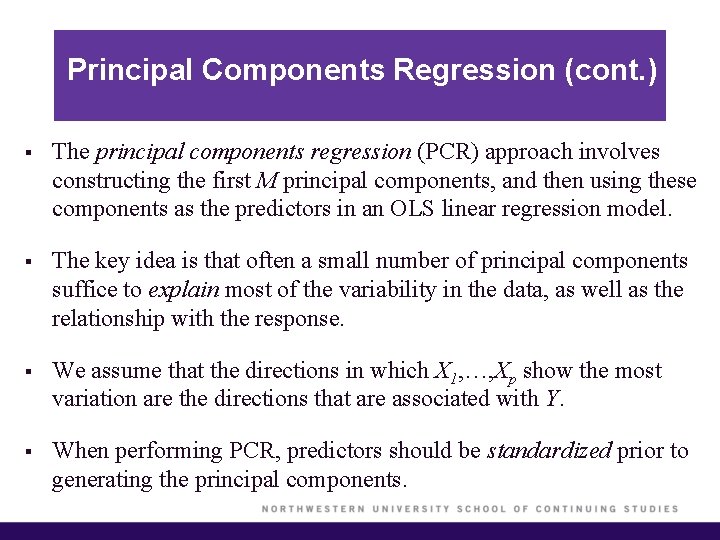 Principal Components Regression (cont. ) § The principal components regression (PCR) approach involves constructing