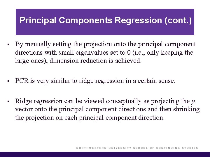Principal Components Regression (cont. ) § By manually setting the projection onto the principal