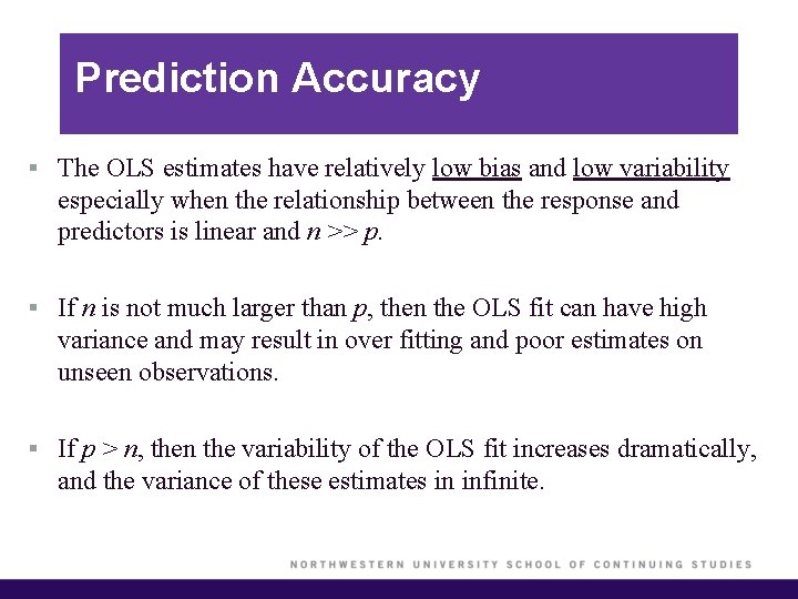 Prediction Accuracy § The OLS estimates have relatively low bias and low variability especially