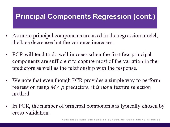 Principal Components Regression (cont. ) § As more principal components are used in the