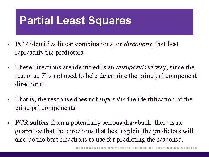 Partial Least Squares § PCR identifies linear combinations, or directions, that best represents the