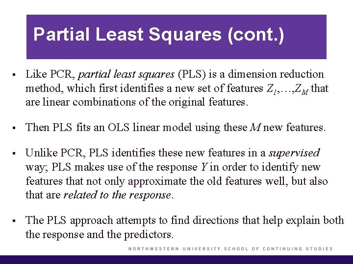 Partial Least Squares (cont. ) § Like PCR, partial least squares (PLS) is a