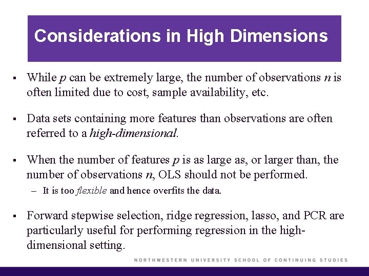 Considerations in High Dimensions § While p can be extremely large, the number of