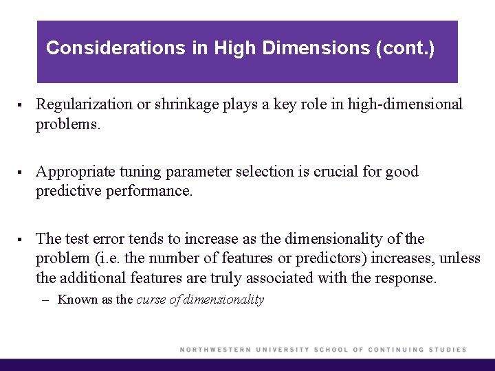 Considerations in High Dimensions (cont. ) § Regularization or shrinkage plays a key role