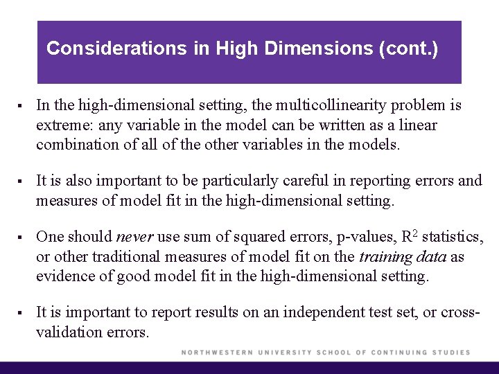 Considerations in High Dimensions (cont. ) § In the high-dimensional setting, the multicollinearity problem