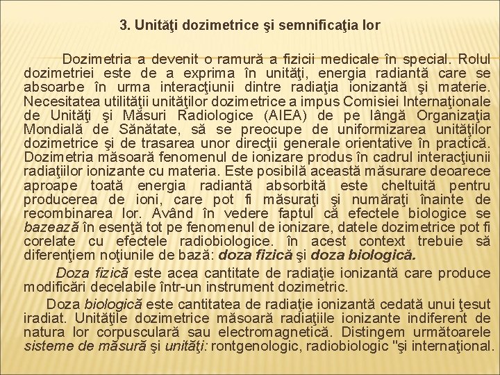 3. Unităţi dozimetrice şi semnificaţia lor Dozimetria a devenit o ramură a fizicii medicale