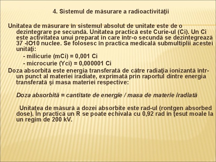 4. Sistemul de măsurare a radioactivităţii Unitatea de măsurare în sistemul absolut de unitate