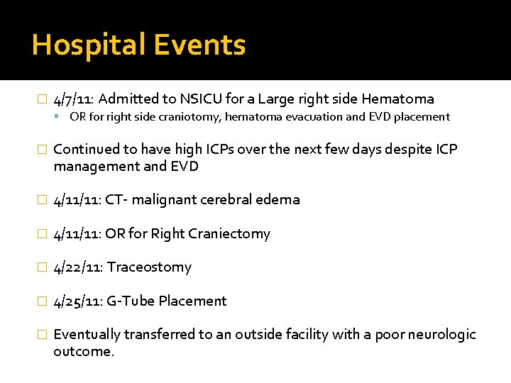 Hospital Events � 4/7/11: Admitted to NSICU for a Large right side Hematoma OR Hospital Events � 4/7/11: Admitted to NSICU for a Large right side Hematoma OR