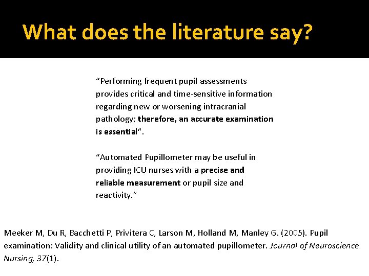 What does the literature say? “Performing frequent pupil assessments provides critical and time-sensitive information What does the literature say? “Performing frequent pupil assessments provides critical and time-sensitive information