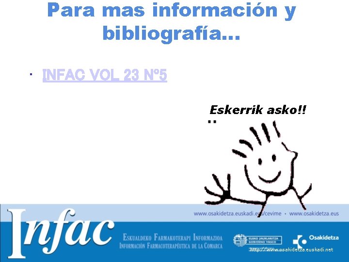 Para mas información y bibliografía… • INFAC VOL 23 Nº 5 Eskerrik asko!! http: