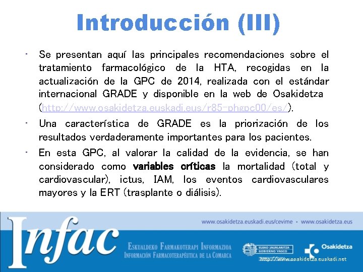 Introducción (III) • Se presentan aquí las principales recomendaciones sobre el tratamiento farmacológico de