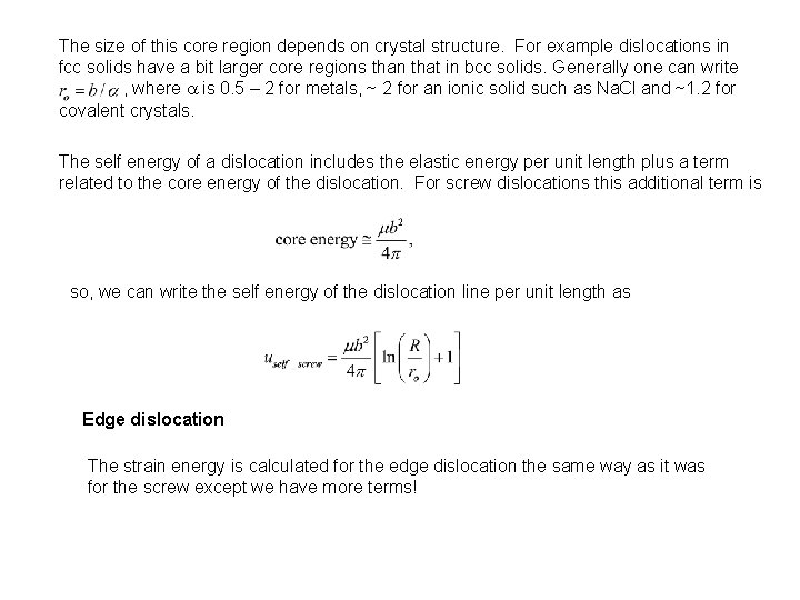 The size of this core region depends on crystal structure. For example dislocations in