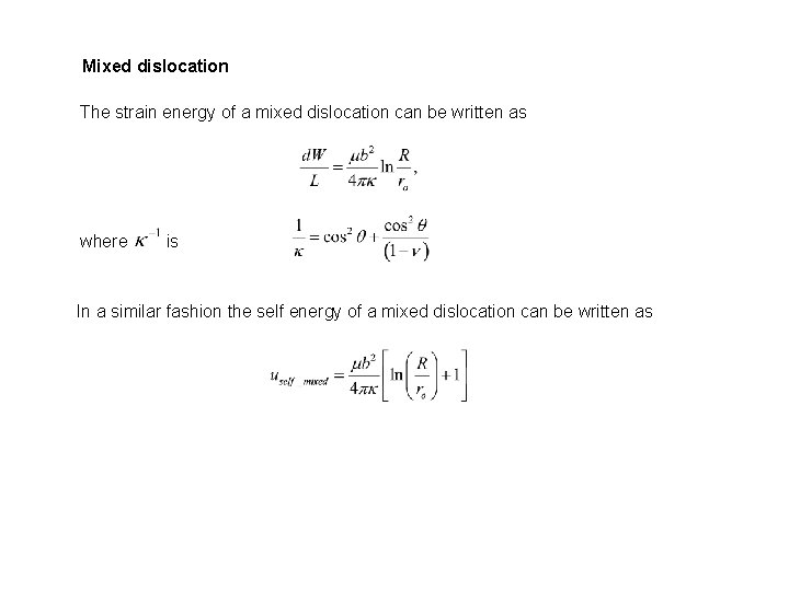 Mixed dislocation The strain energy of a mixed dislocation can be written as where