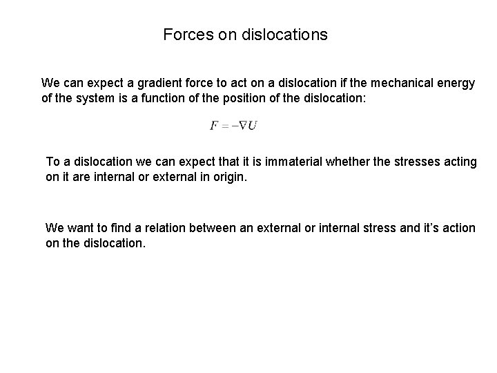 Forces on dislocations We can expect a gradient force to act on a dislocation
