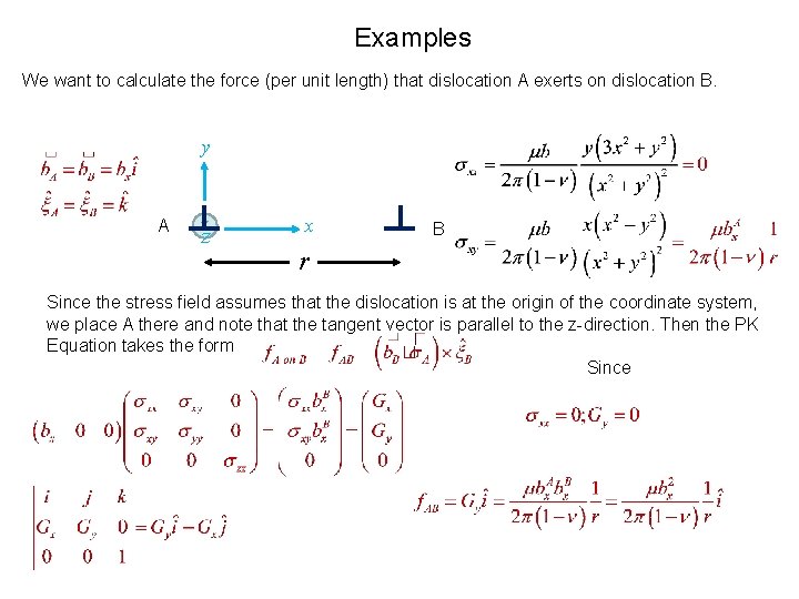 Examples We want to calculate the force (per unit length) that dislocation A exerts