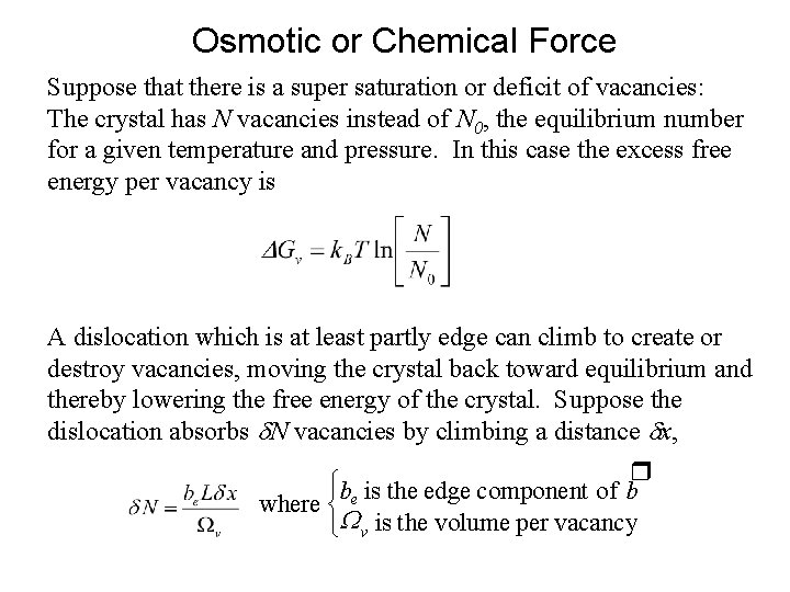 Osmotic or Chemical Force Suppose that there is a super saturation or deficit of