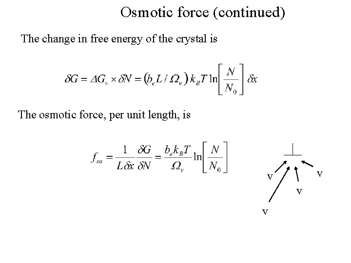 Osmotic force (continued) The change in free energy of the crystal is The osmotic