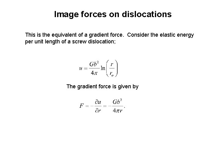 Image forces on dislocations This is the equivalent of a gradient force. Consider the