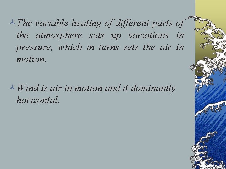 ©The variable heating of different parts of the atmosphere sets up variations in pressure,