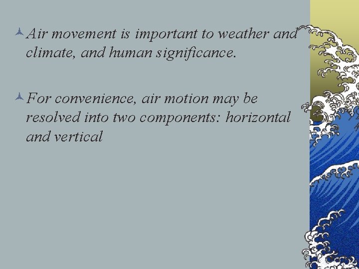 ©Air movement is important to weather and climate, and human significance. ©For convenience, air