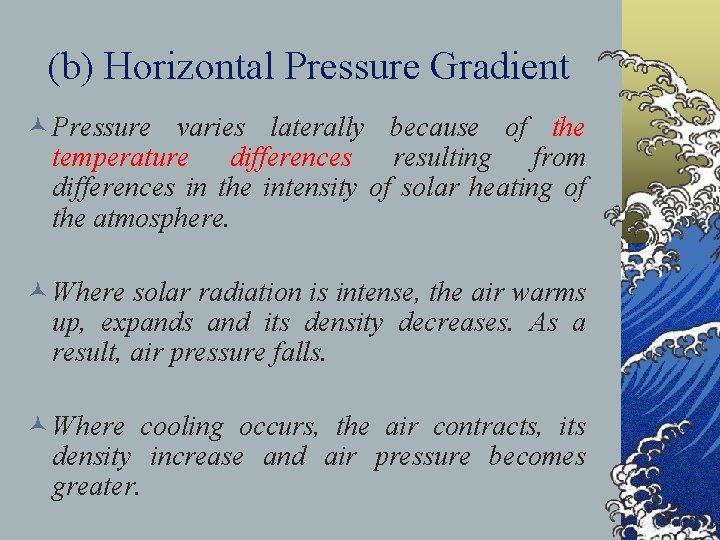 (b) Horizontal Pressure Gradient © Pressure varies laterally because of the temperature differences resulting