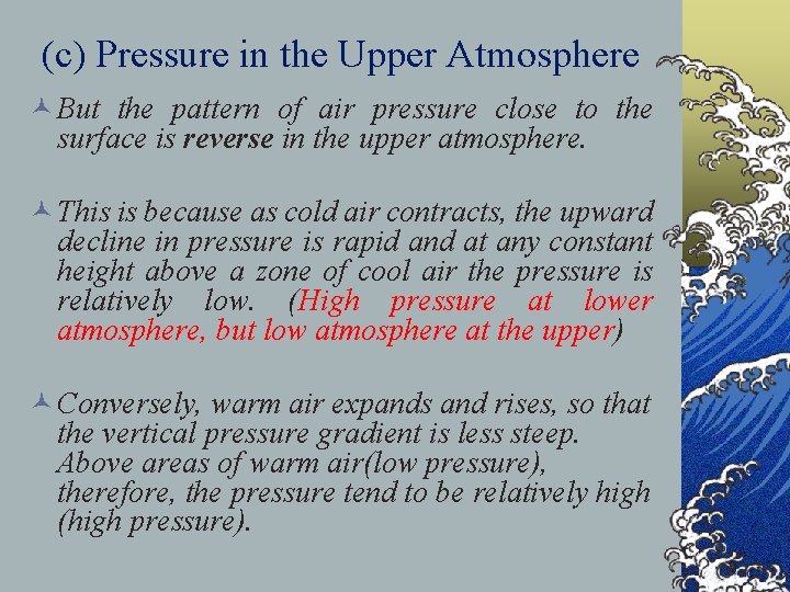 (c) Pressure in the Upper Atmosphere © But the pattern of air pressure close