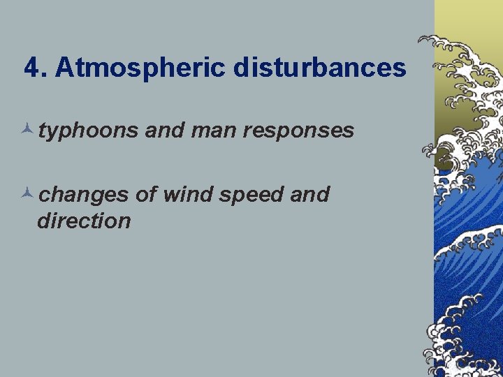 4. Atmospheric disturbances ©typhoons and man responses ©changes of wind speed and direction 