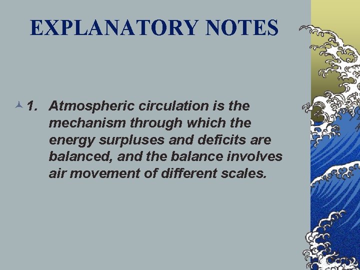 EXPLANATORY NOTES © 1. Atmospheric circulation is the mechanism through which the energy surpluses