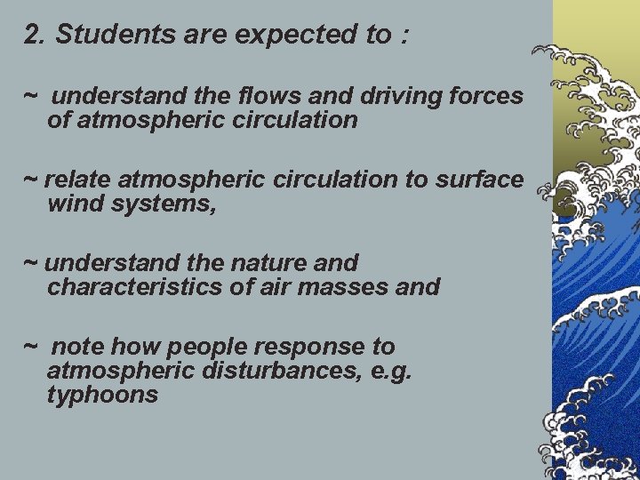 2. Students are expected to : ~ understand the flows and driving forces of