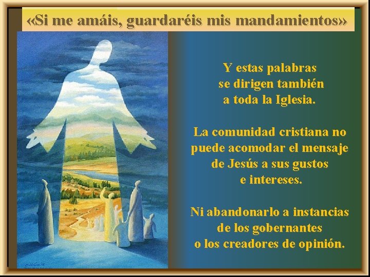  «Si me amáis, guardaréis mandamientos» Y estas palabras se dirigen también a toda