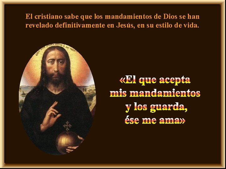 El cristiano sabe que los mandamientos de Dios se han revelado definitivamente en Jesús,