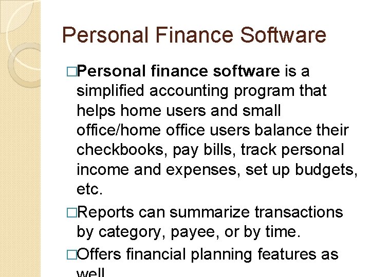 Personal Finance Software �Personal finance software is a simplified accounting program that helps home