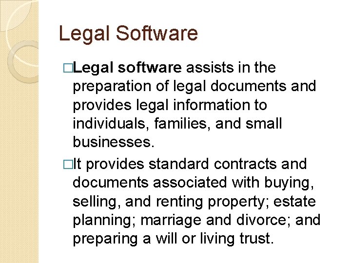 Legal Software �Legal software assists in the preparation of legal documents and provides legal