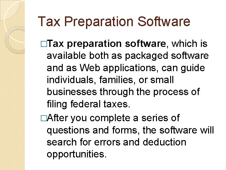 Tax Preparation Software �Tax preparation software, which is available both as packaged software and