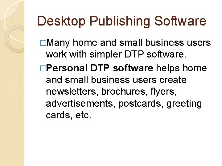 Desktop Publishing Software �Many home and small business users work with simpler DTP software.
