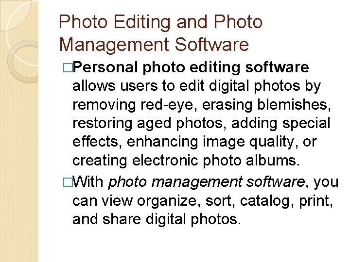 Photo Editing and Photo Management Software �Personal photo editing software allows users to edit